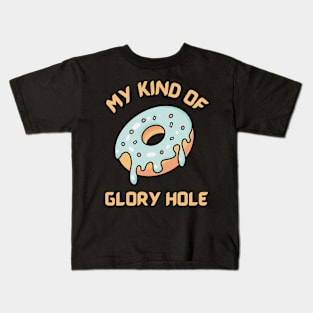 My kind of glory hole - funny donut design Kids T-Shirt